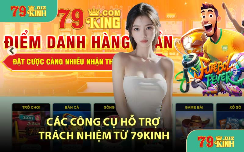 Các Công Cụ Hỗ Trợ Trách Nhiệm Từ 79KINH