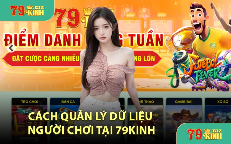Cách Quản Lý Dữ Liệu Người Chơi Tại 79KINH