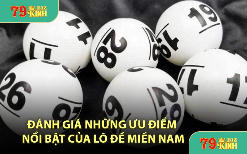Đánh Giá Những Ưu Điểm Nổi Bật Của Lô Đề Miền Nam