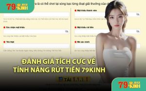 Đánh Giá Tích Cực Về Tính Năng Rút Tiền 79KINH