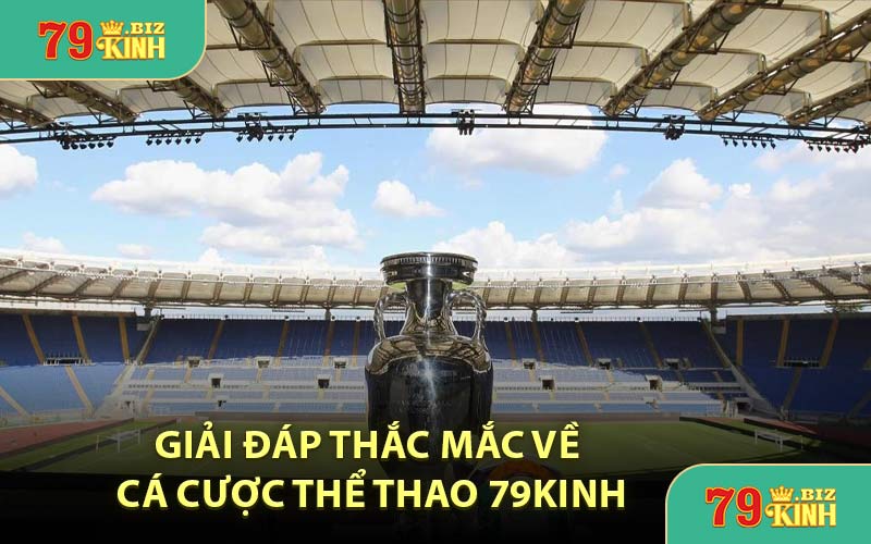 Giải Đáp Thắc Mắc Về Cá Cược Thể Thao 79KINH