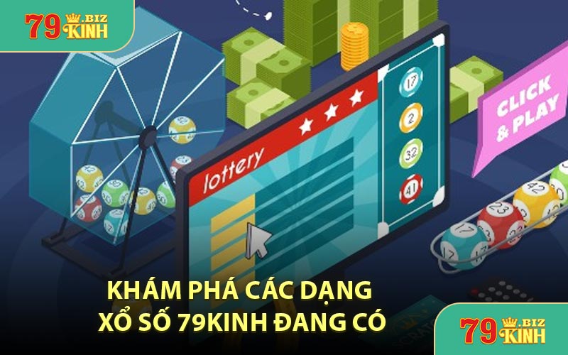 Khám Phá Các Dạng Xổ Số 79KINH Đang Có