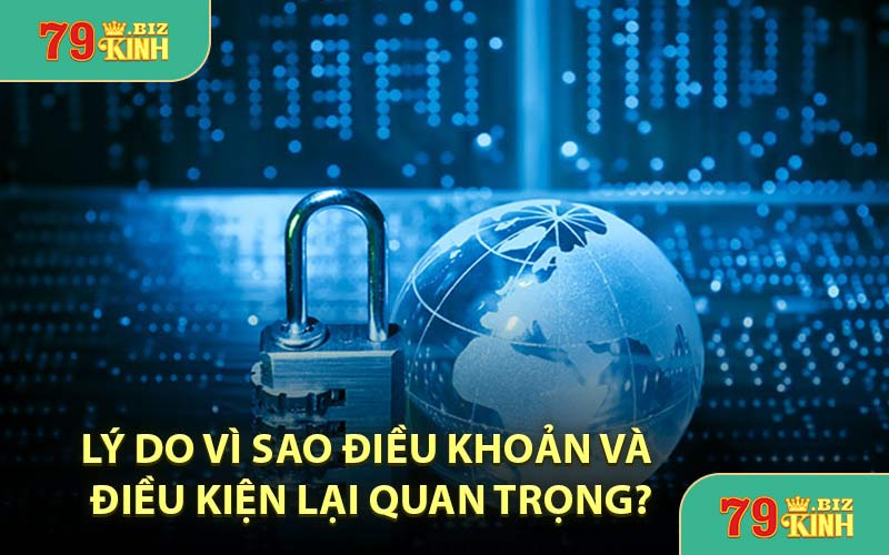 Lý Do Vì Sao Điều Khoản và Điều Kiện Lại Quan Trọng?