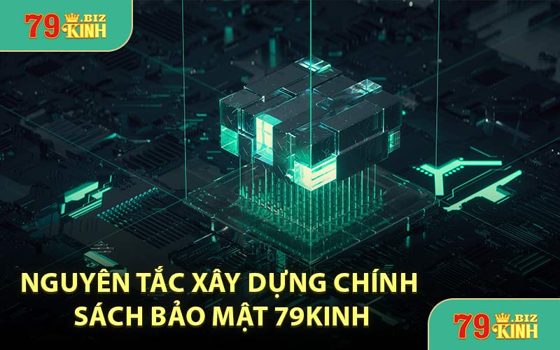 Nguyên Tắc Xây Dựng Chính Sách Bảo Mật 79KINH