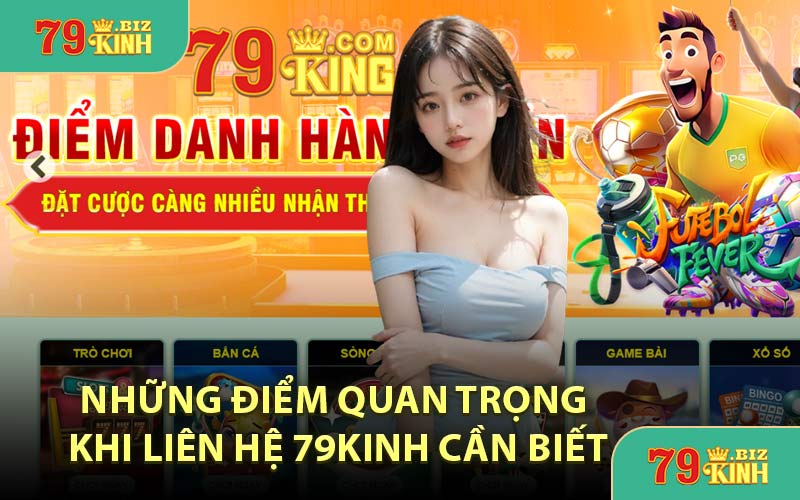 Những Điểm Quan Trọng Khi Liên Hệ 79KINH Cần Biết