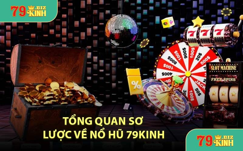 Tổng Quan Sơ Lược Về Nổ Hũ 79KINH