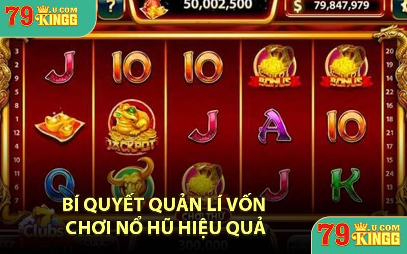 Bí quyết quản lí vốn chơi nổ hũ hiệu quả